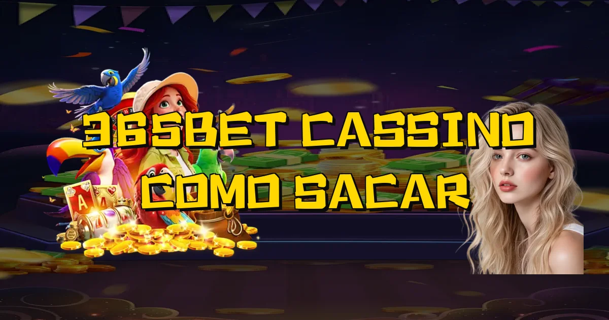 365Bet Cassino Como Sacar Oficial