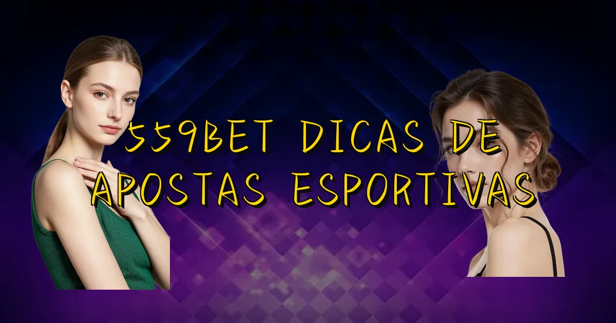 559Bet Dicas De Apostas Esportivas Oficial