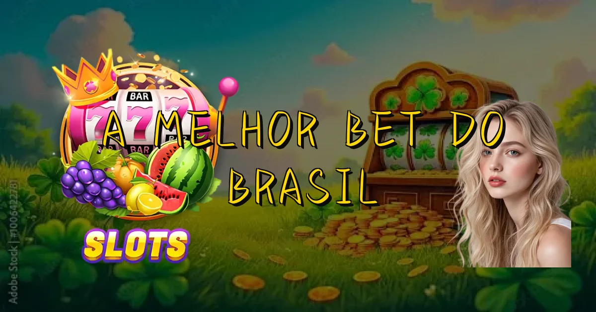 A Melhor Bet Do Brasil Oficial