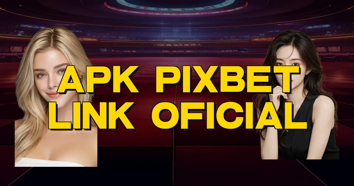 Apk Pixbet Link Oficial Oficial