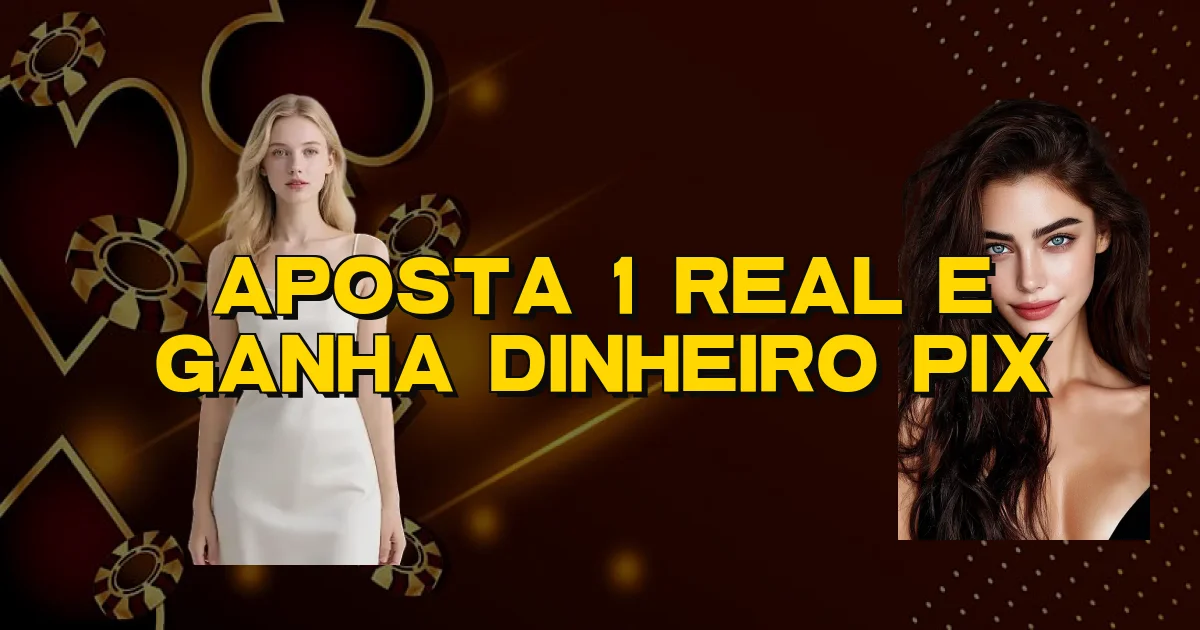 Aposta 1 Real E Ganha Dinheiro Pix Oficial