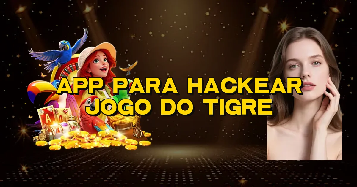 App Para Hackear Jogo Do Tigre Oficial