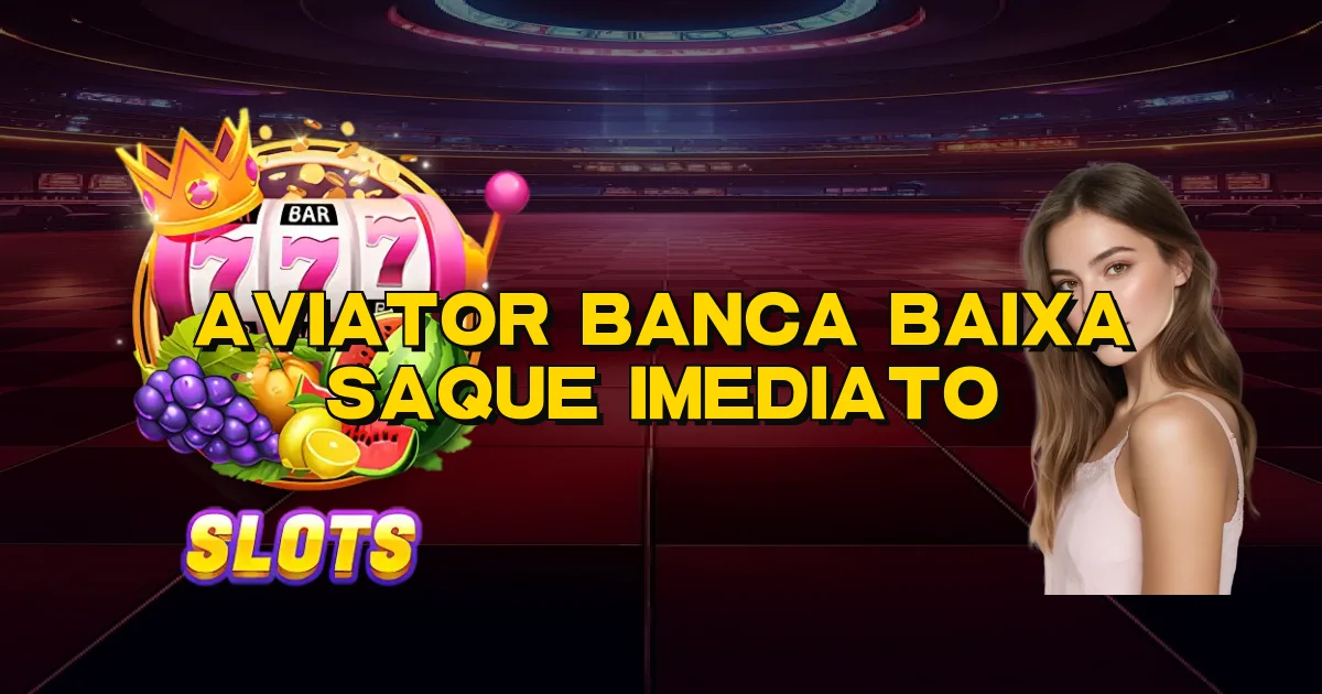 Aviator Banca Baixa Saque Imediato Oficial