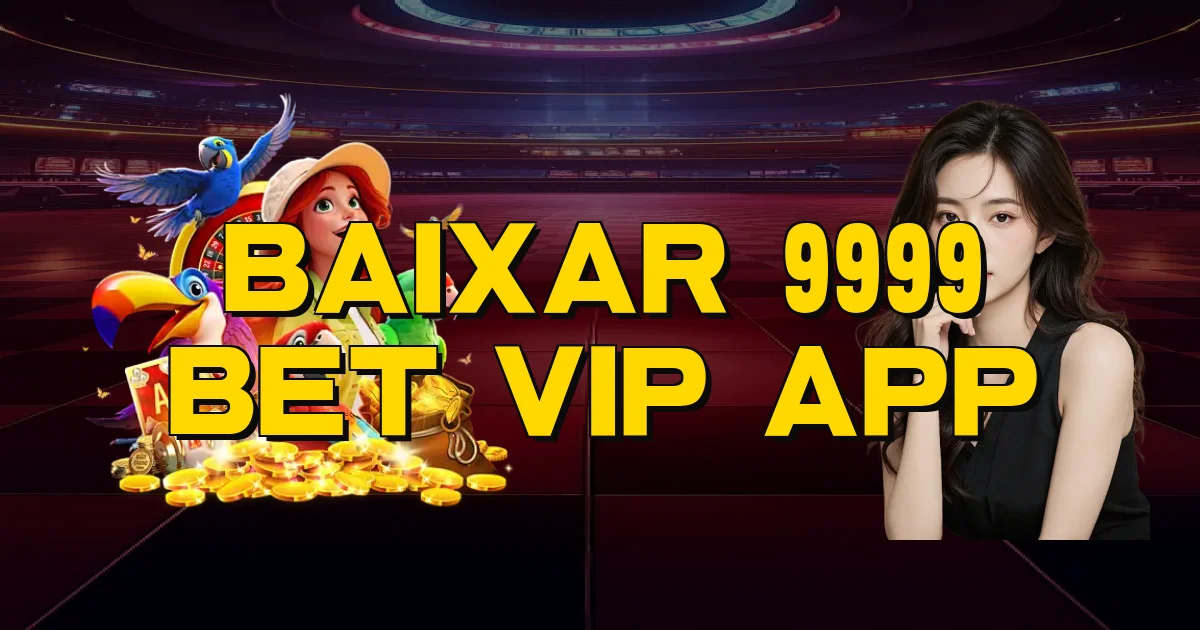 Baixar 9999 Bet Vip App Oficial