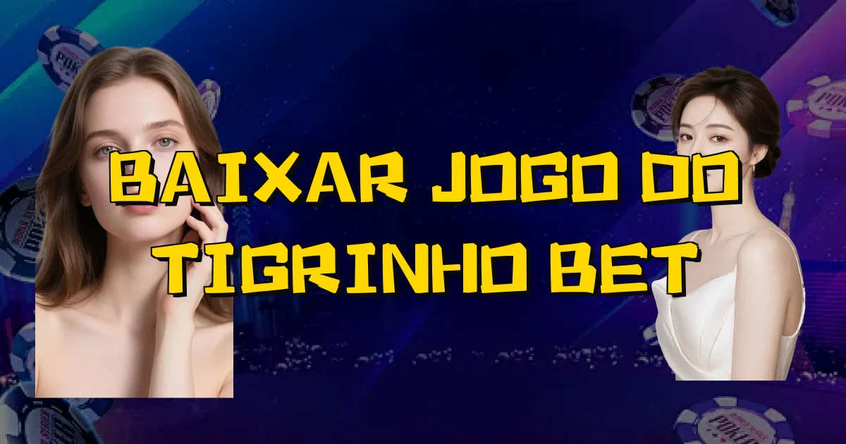 Baixar Jogo Do Tigrinho Bet Oficial