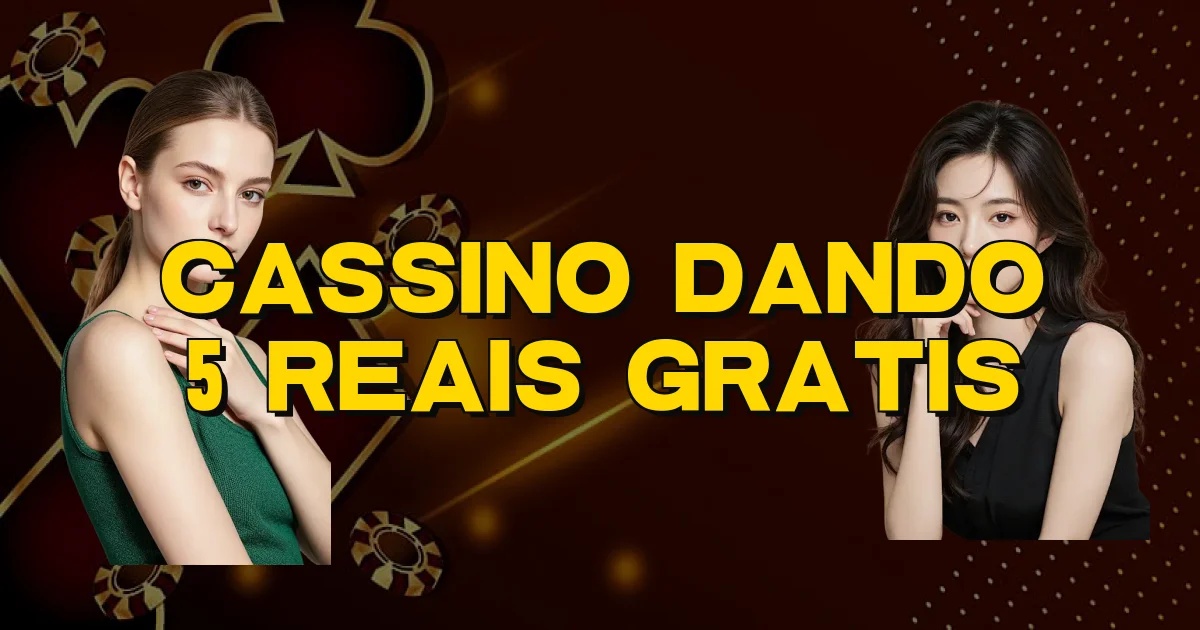 Cassino Dando 5 Reais Gratis Oficial