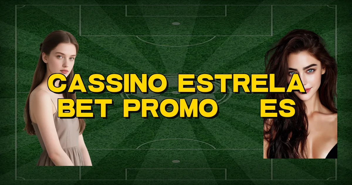 Cassino Estrela Bet Promoções Oficial