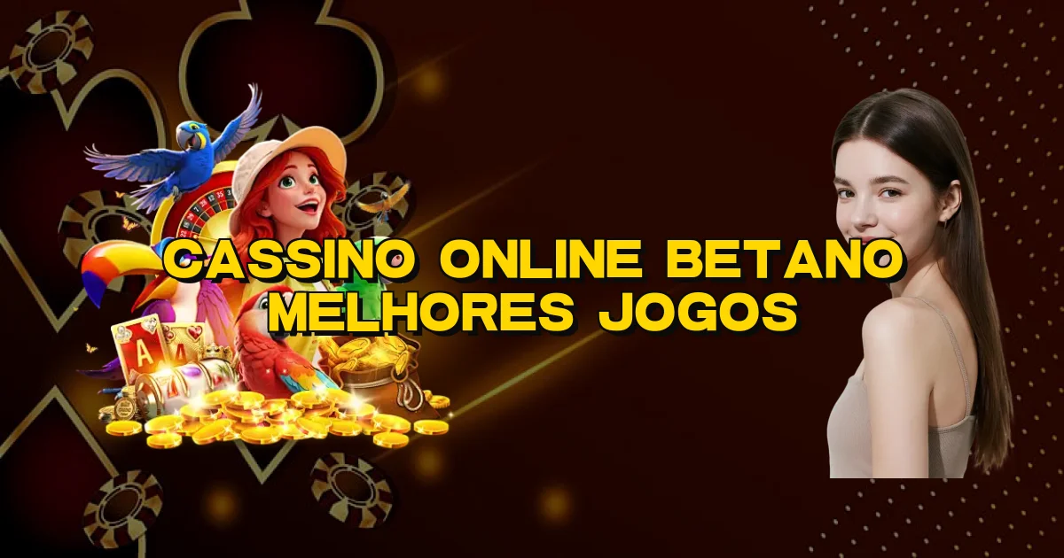 Cassino Online Betano Melhores Jogos Oficial