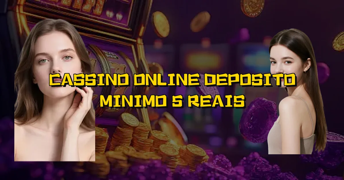 Cassino Online Deposito Minimo 5 Reais Oficial