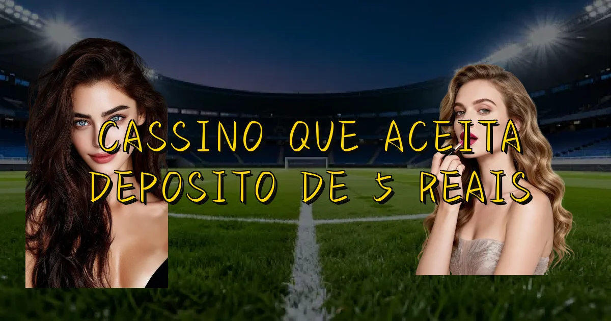 Cassino Que Aceita Deposito De 5 Reais Oficial