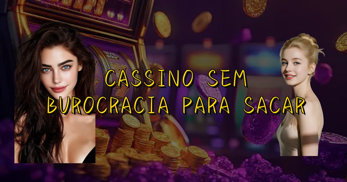 Cassino Sem Burocracia Para Sacar Oficial
