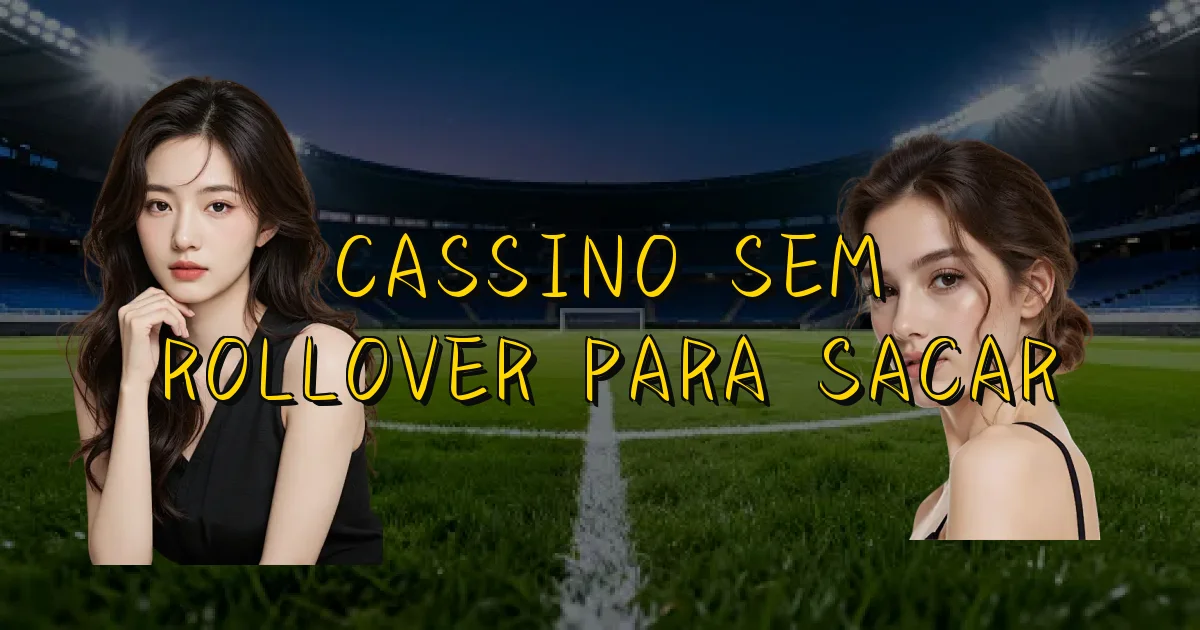 Cassino Sem Rollover Para Sacar Oficial