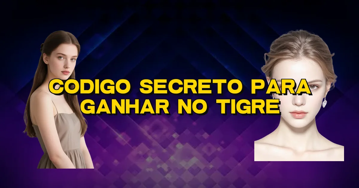Codigo Secreto Para Ganhar No Tigre Oficial