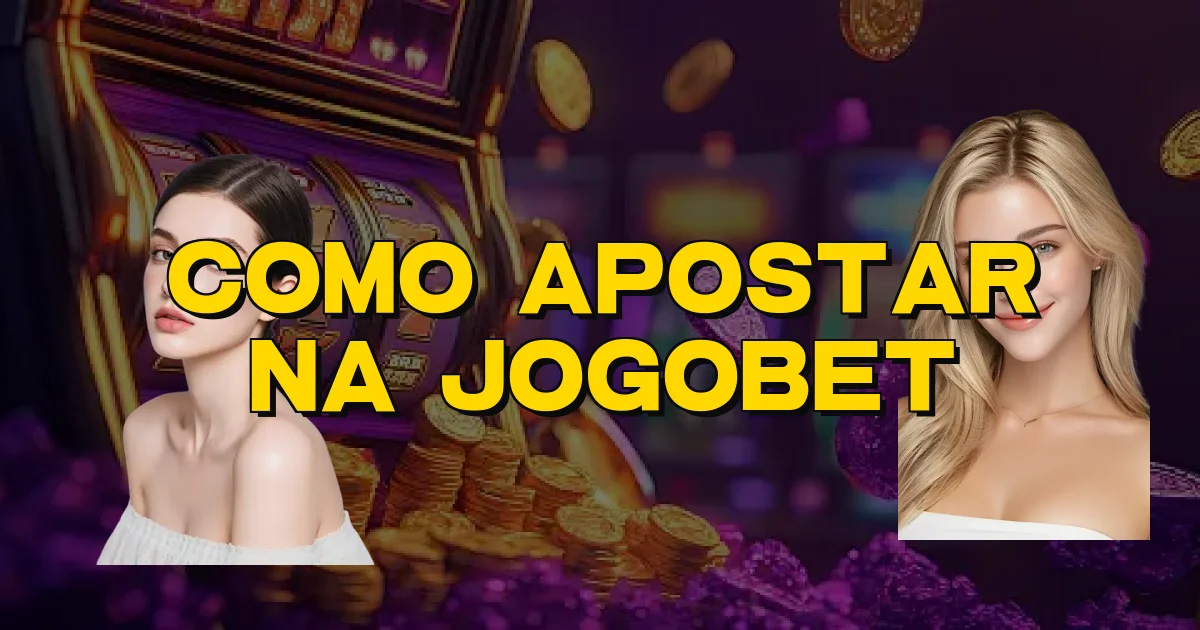 Como Apostar Na Jogobet Oficial