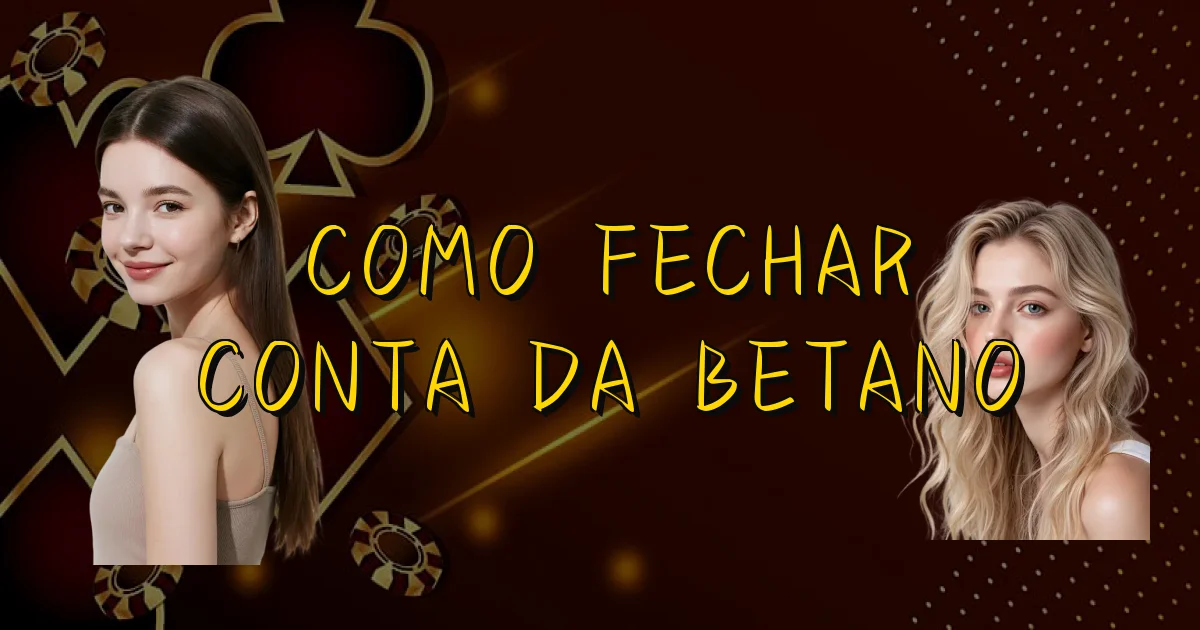 Como Fechar Conta Da Betano Oficial