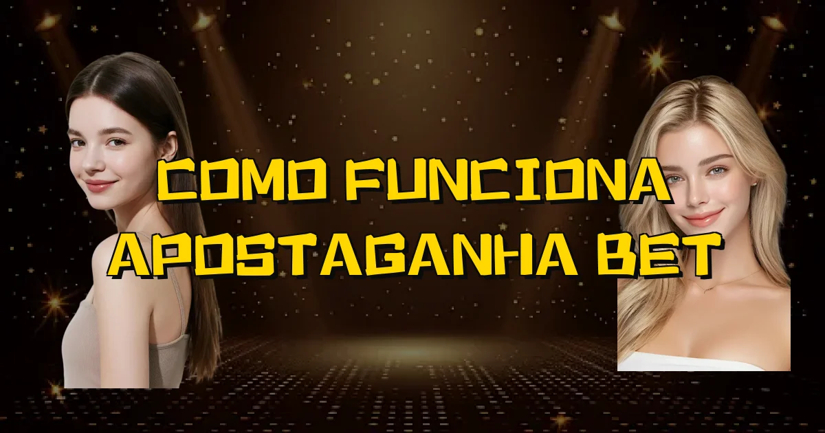 Como Funciona Apostaganha Bet Oficial