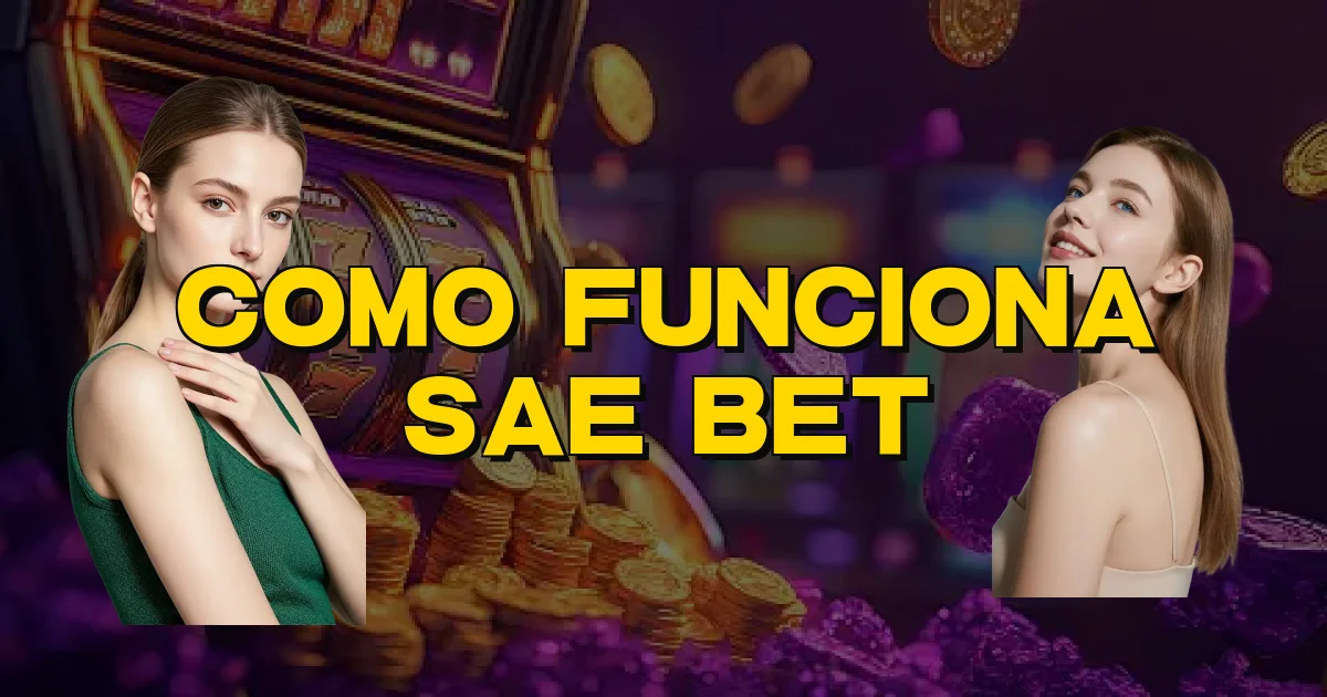 Como Funciona Sae Bet Oficial