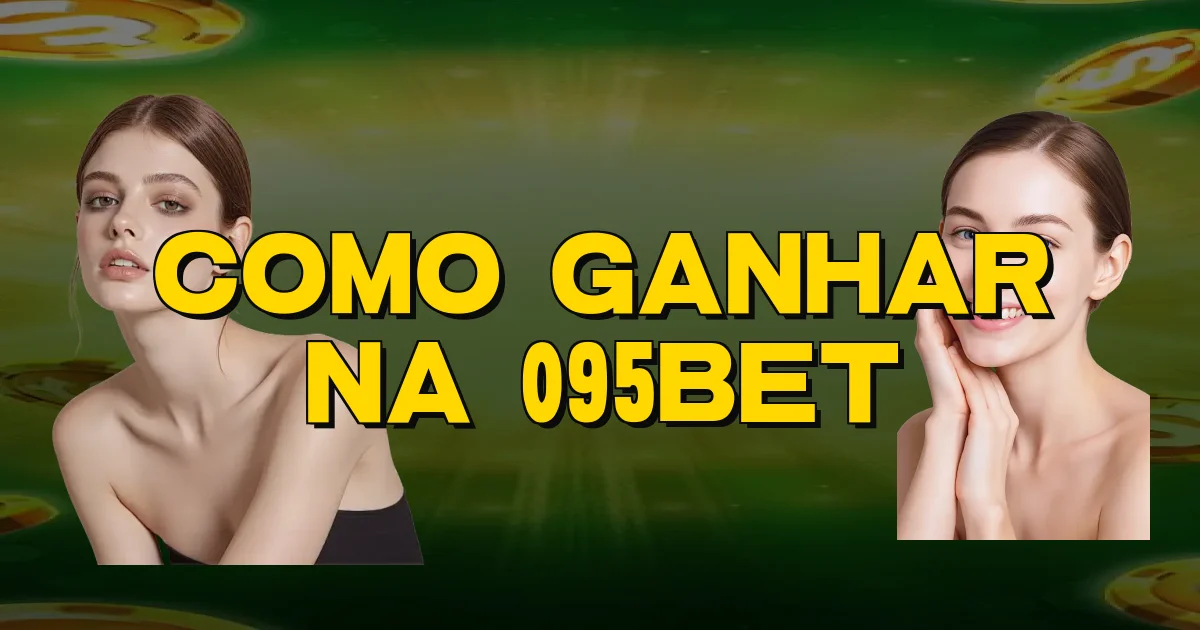 Como Ganhar Na 095Bet Oficial
