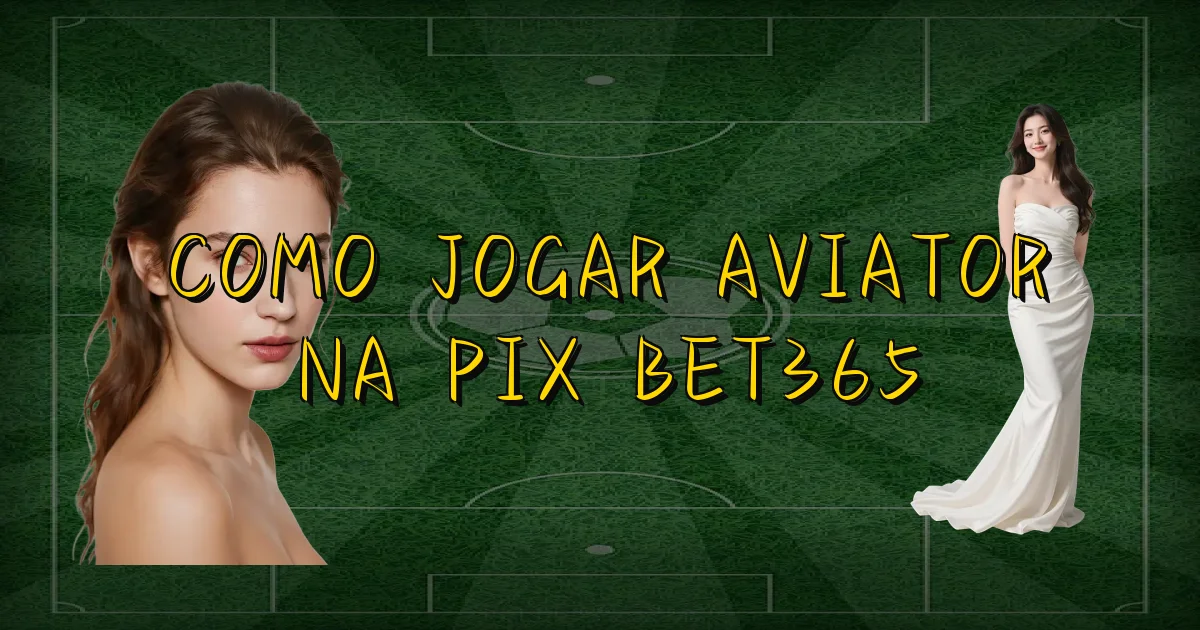 Como Jogar Aviator Na Pix Bet365 Oficial