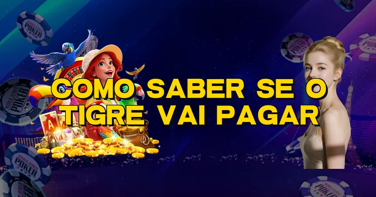 Como Saber Se O Tigre Vai Pagar Oficial