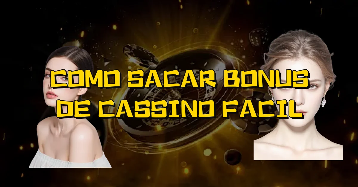 Como Sacar Bonus De Cassino Facil Oficial