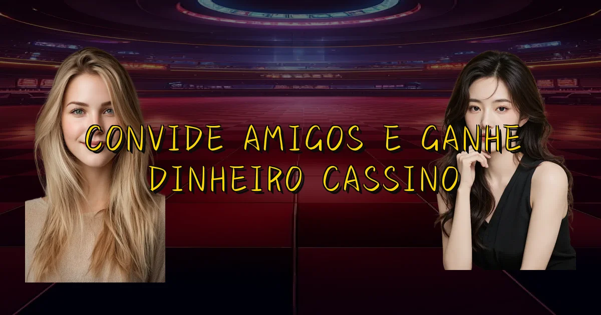 Convide Amigos E Ganhe Dinheiro Cassino Oficial