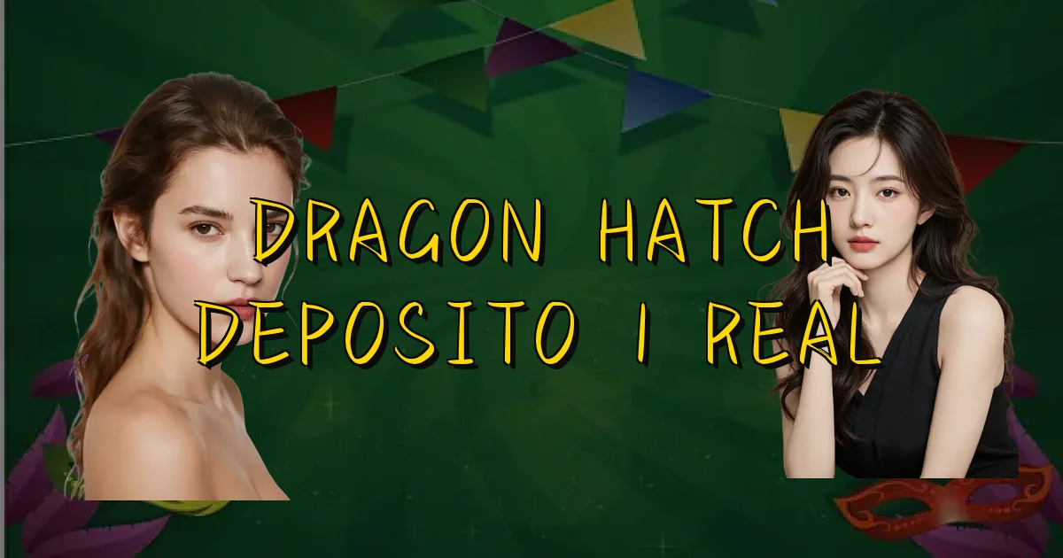 Dragon Hatch Deposito 1 Real Oficial