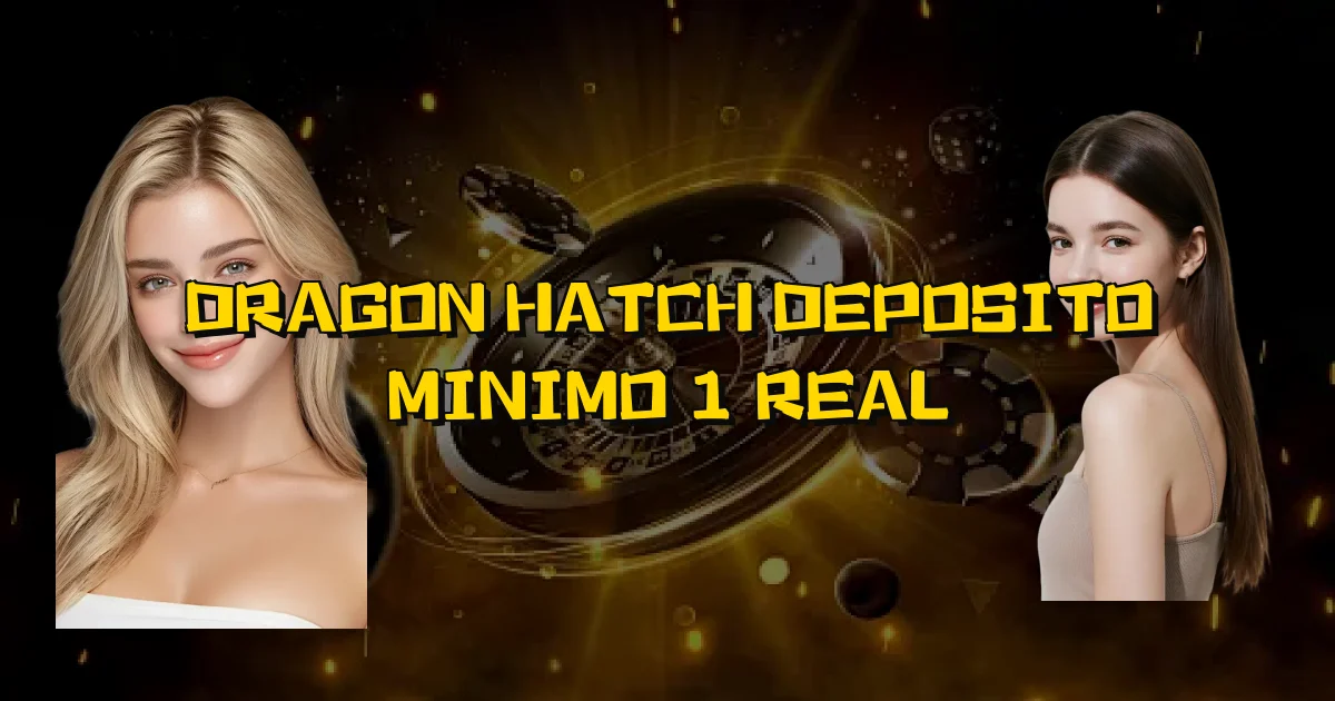 Dragon Hatch Deposito Minimo 1 Real Oficial