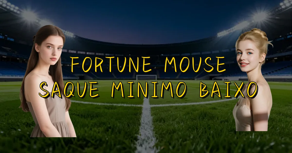 Fortune Mouse Saque Minimo Baixo Oficial