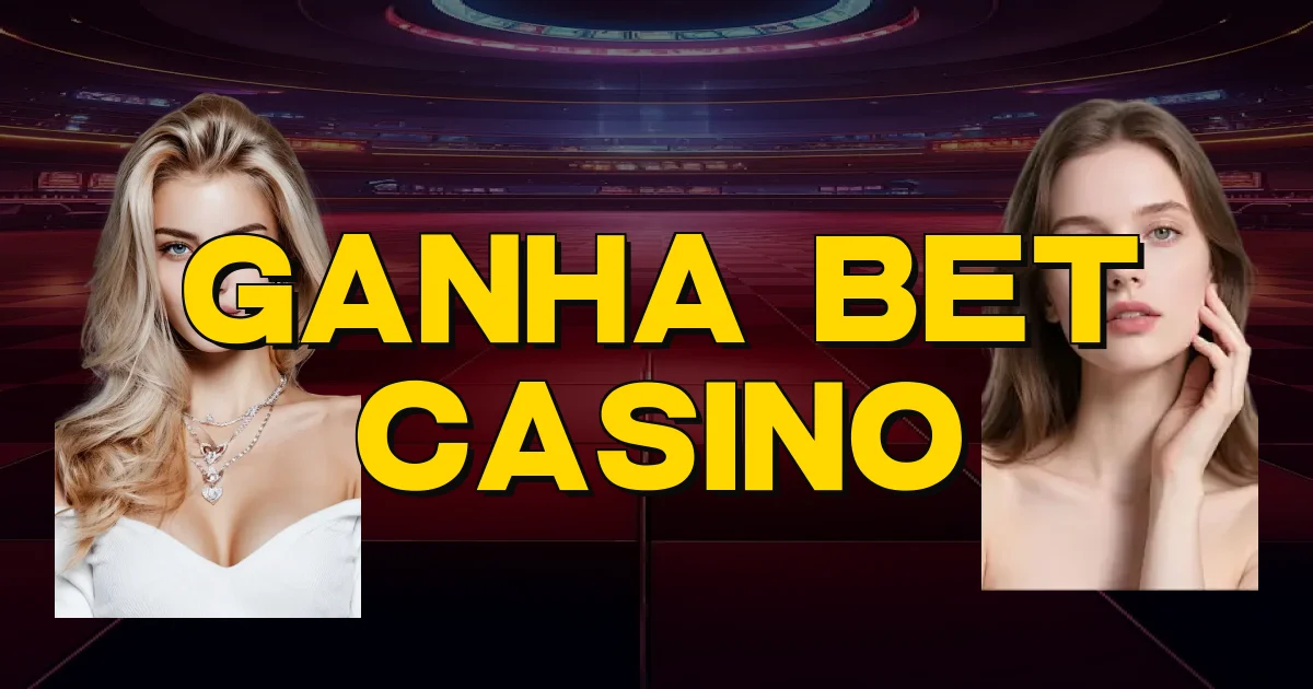 Ganha Bet Casino Oficial