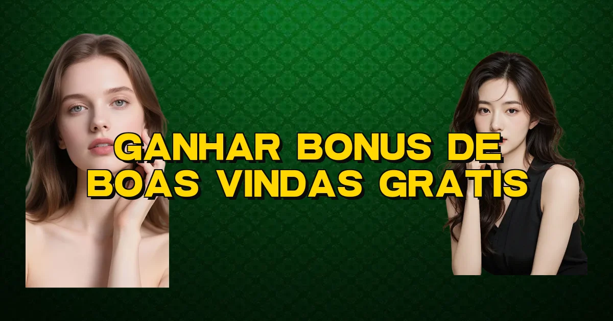 Ganhar Bonus De Boas Vindas Gratis Oficial