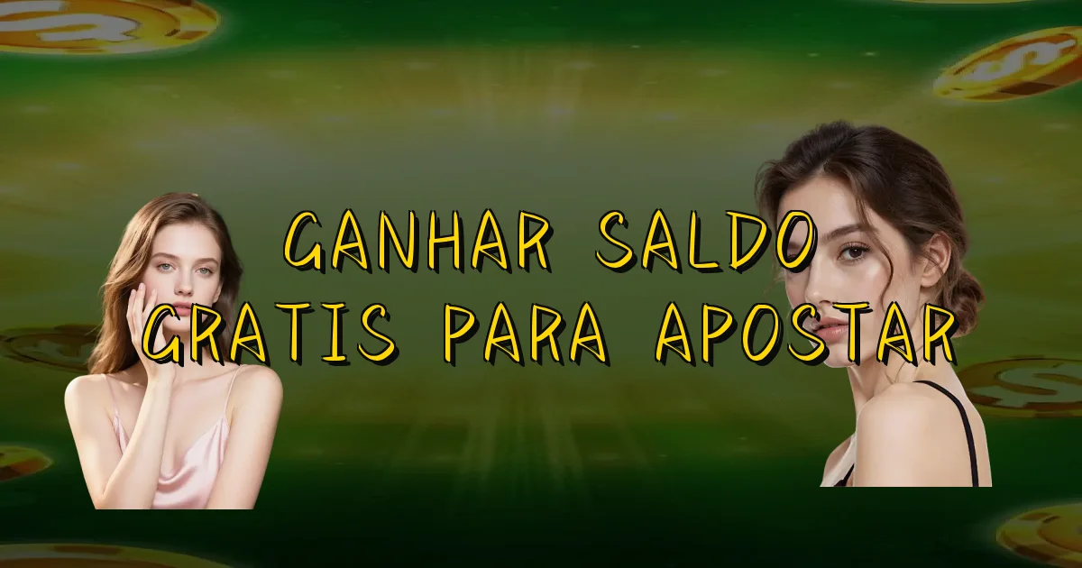 Ganhar Saldo Gratis Para Apostar Oficial