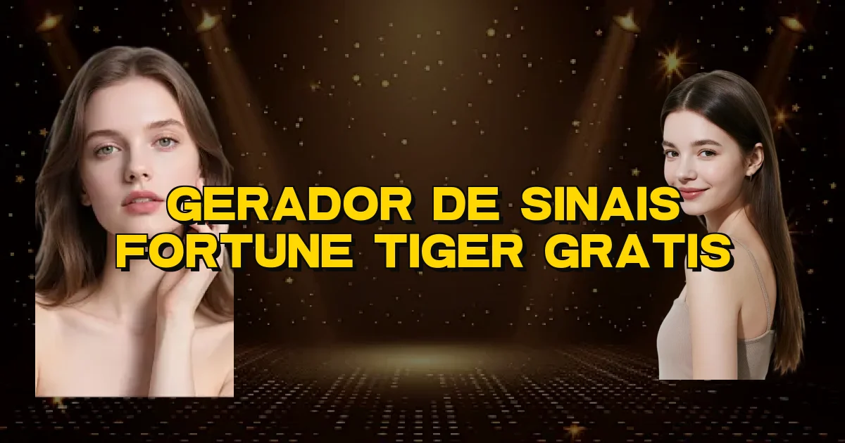 Gerador De Sinais Fortune Tiger Gratis Oficial