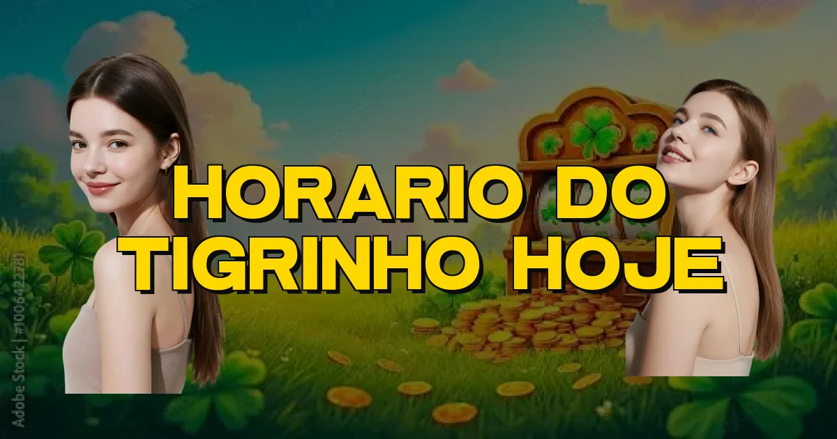 Horario Do Tigrinho Hoje Oficial