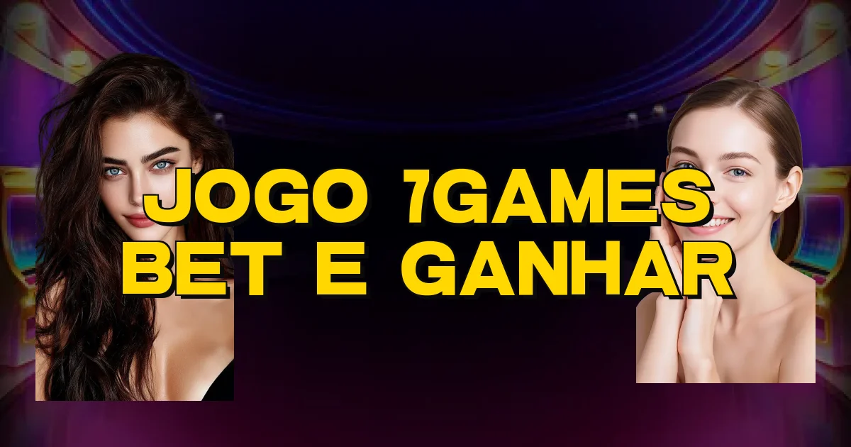 Jogo 7Games Bet E Ganhar Oficial