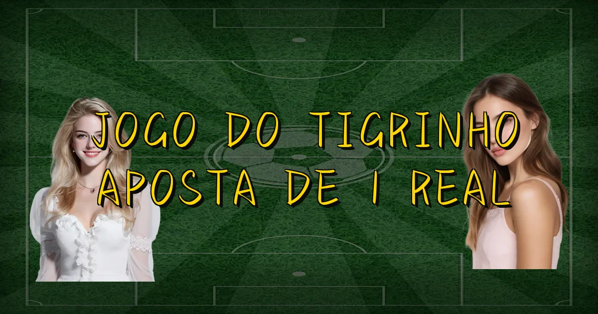 Jogo Do Tigrinho Aposta De 1 Real Oficial