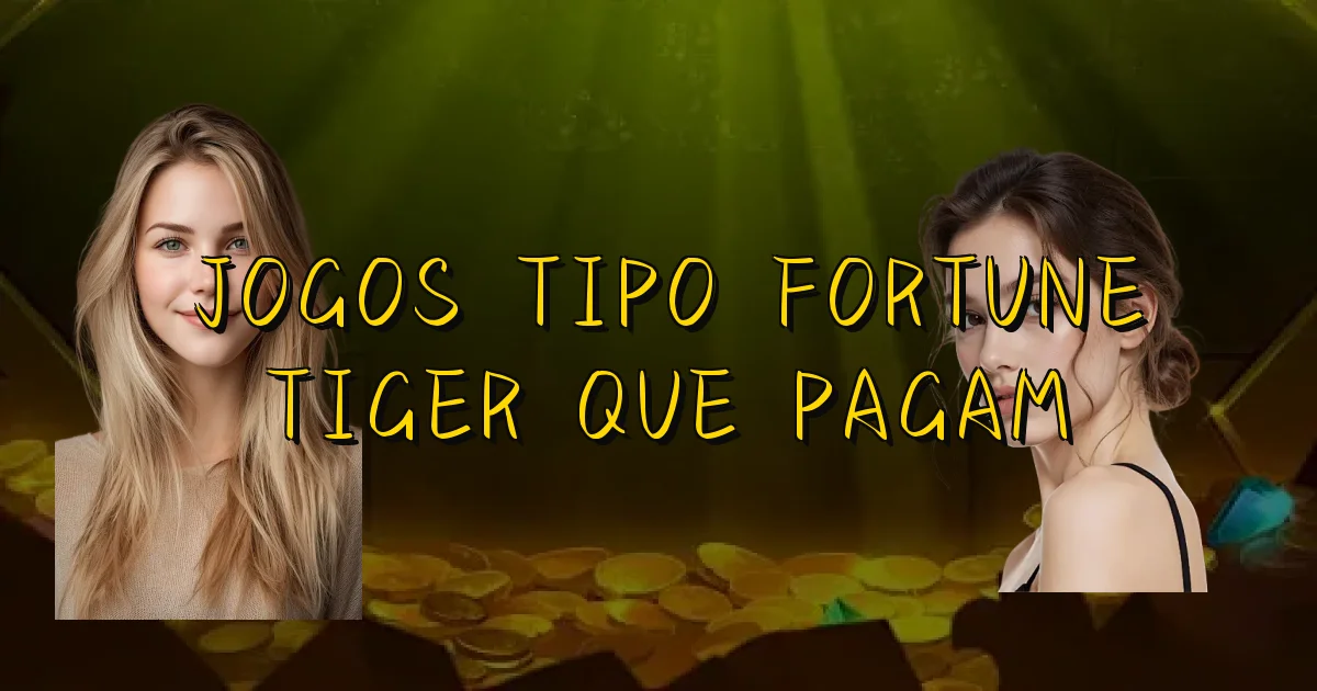 Jogos Tipo Fortune Tiger Que Pagam Oficial