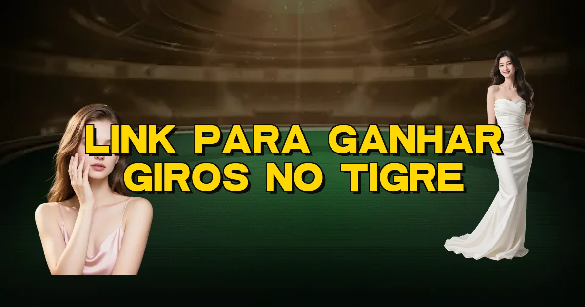 Link Para Ganhar Giros No Tigre Oficial
