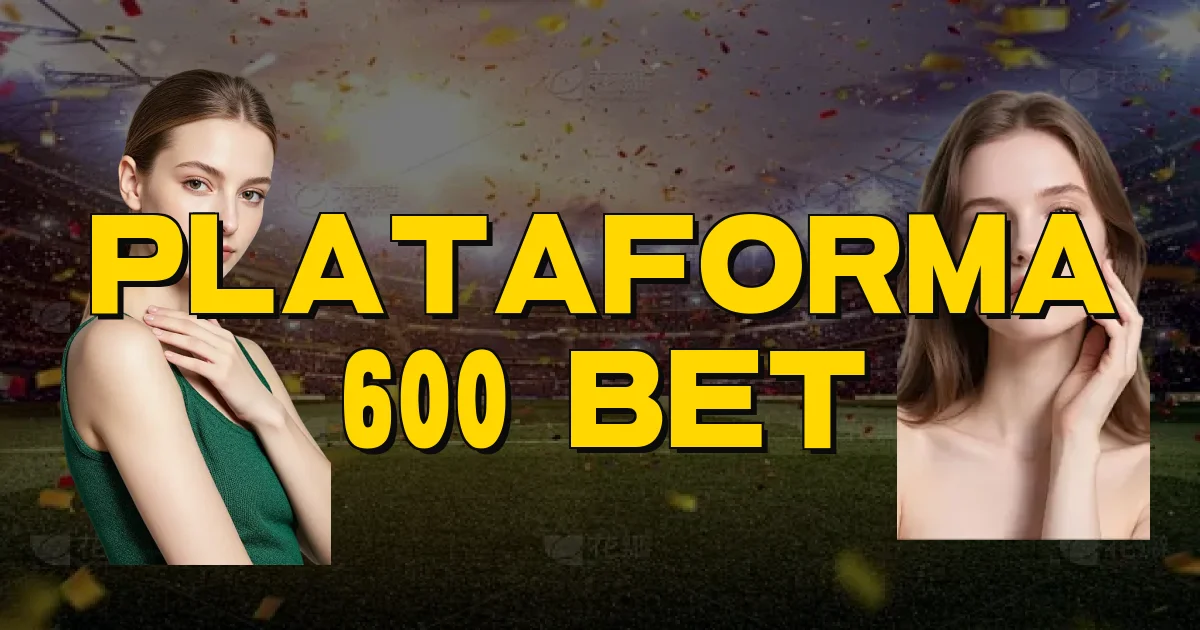 Plataforma 600 Bet Oficial