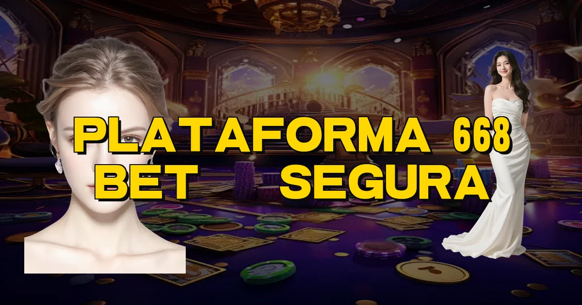 Plataforma 668 Bet É Segura Oficial