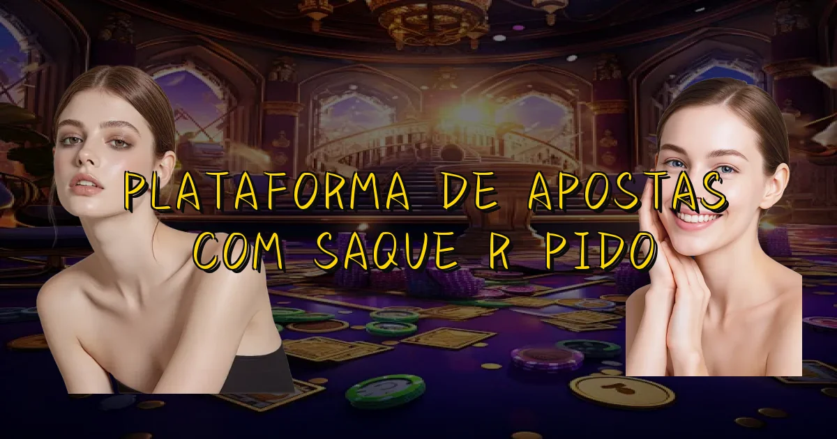 Plataforma De Apostas Com Saque Rápido Oficial