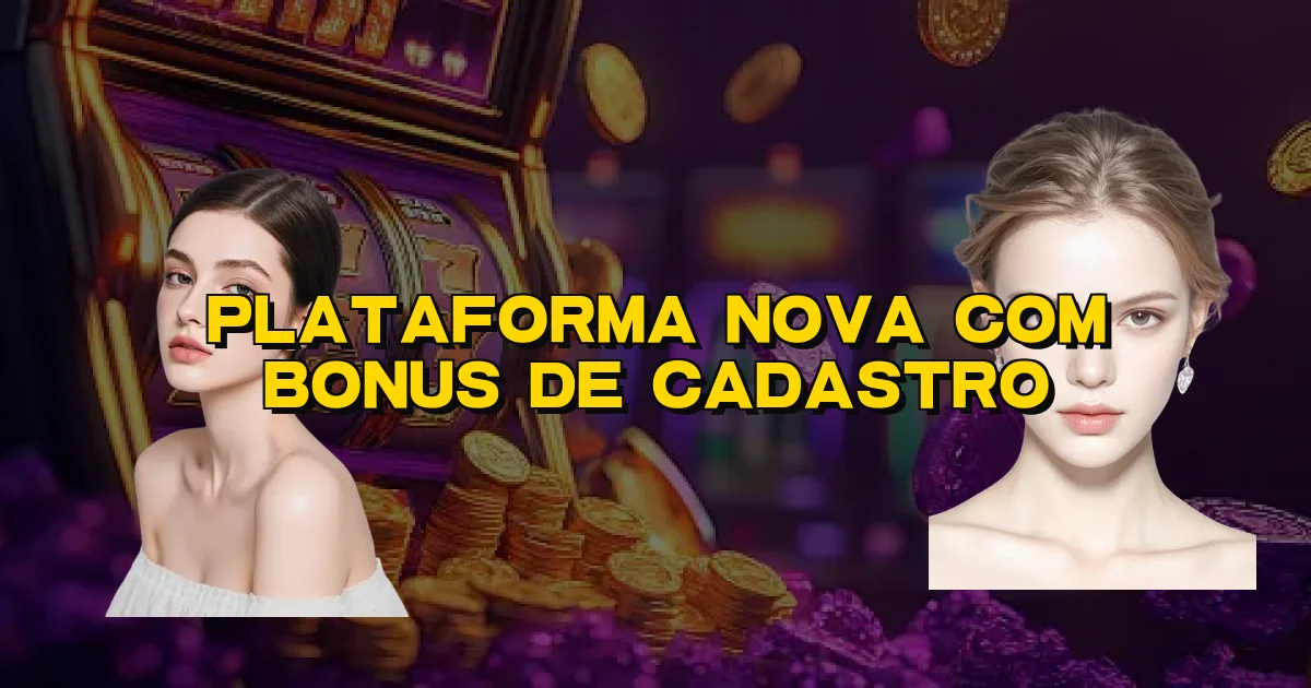 Plataforma Nova Com Bonus De Cadastro Oficial