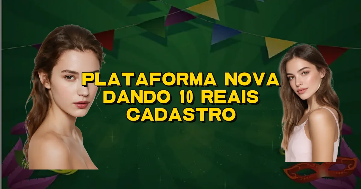Plataforma Nova Dando 10 Reais Cadastro Oficial