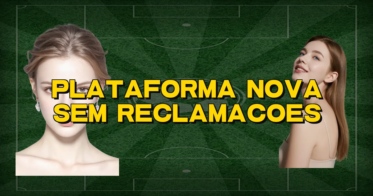 Plataforma Nova Sem Reclamacoes Oficial
