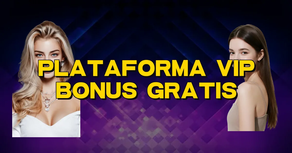 Plataforma Vip Bonus Gratis Oficial