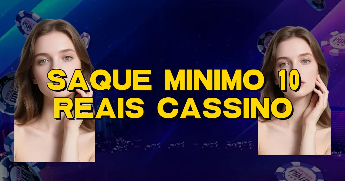 Saque Minimo 10 Reais Cassino Oficial