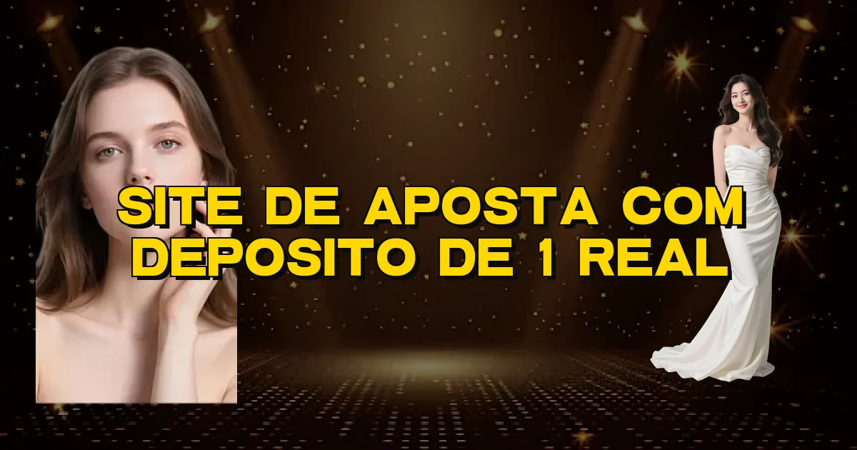 Site De Aposta Com Deposito De 1 Real Oficial