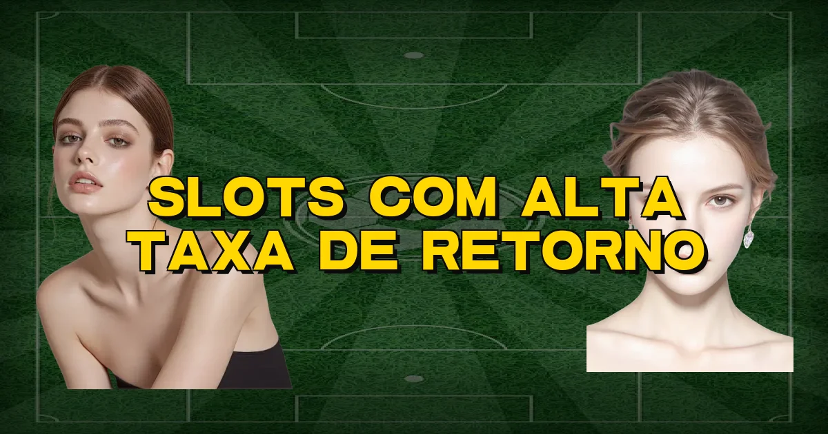 Slots Com Alta Taxa De Retorno Oficial