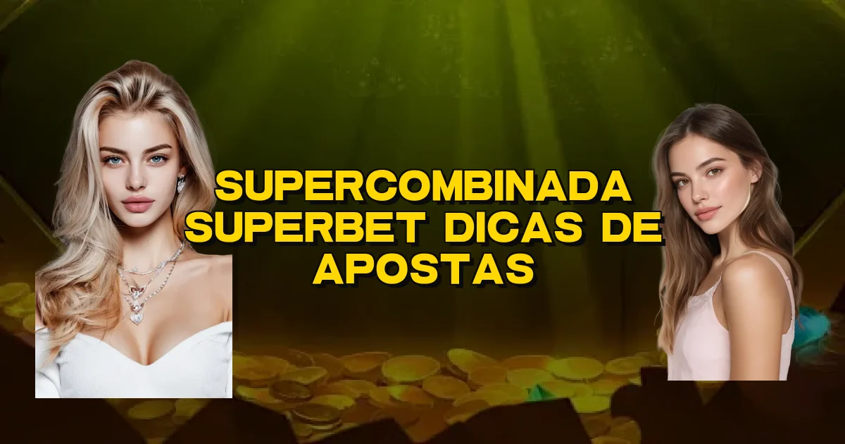 Supercombinada Superbet Dicas De Apostas Oficial