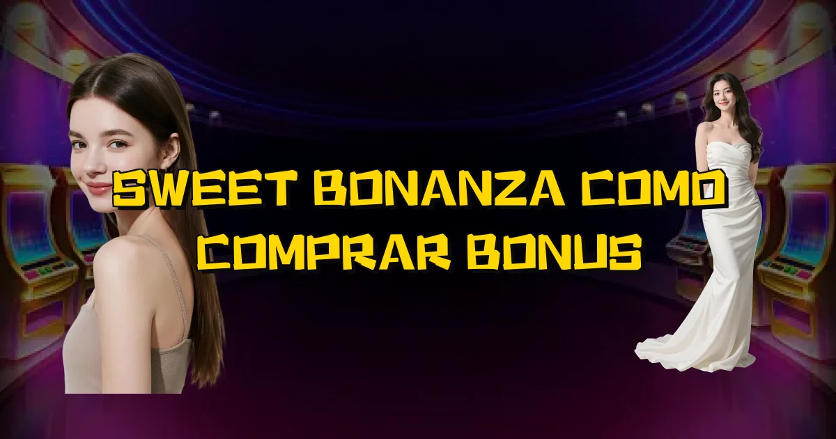 Sweet Bonanza Como Comprar Bonus Oficial